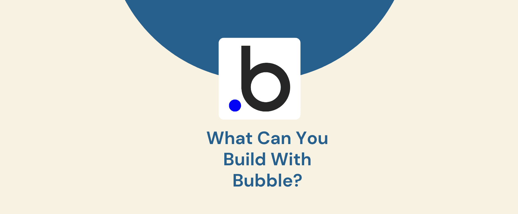 What Can You Build With Bubble