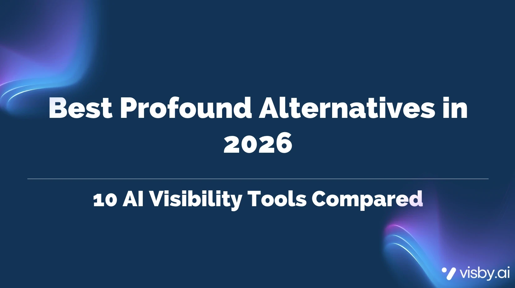 Best Profound Alternatives in 2026: 10 AI Visibility Tools Compared