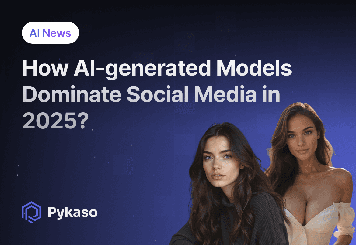 How AI-generated Models Dominate Social Media in 2025?