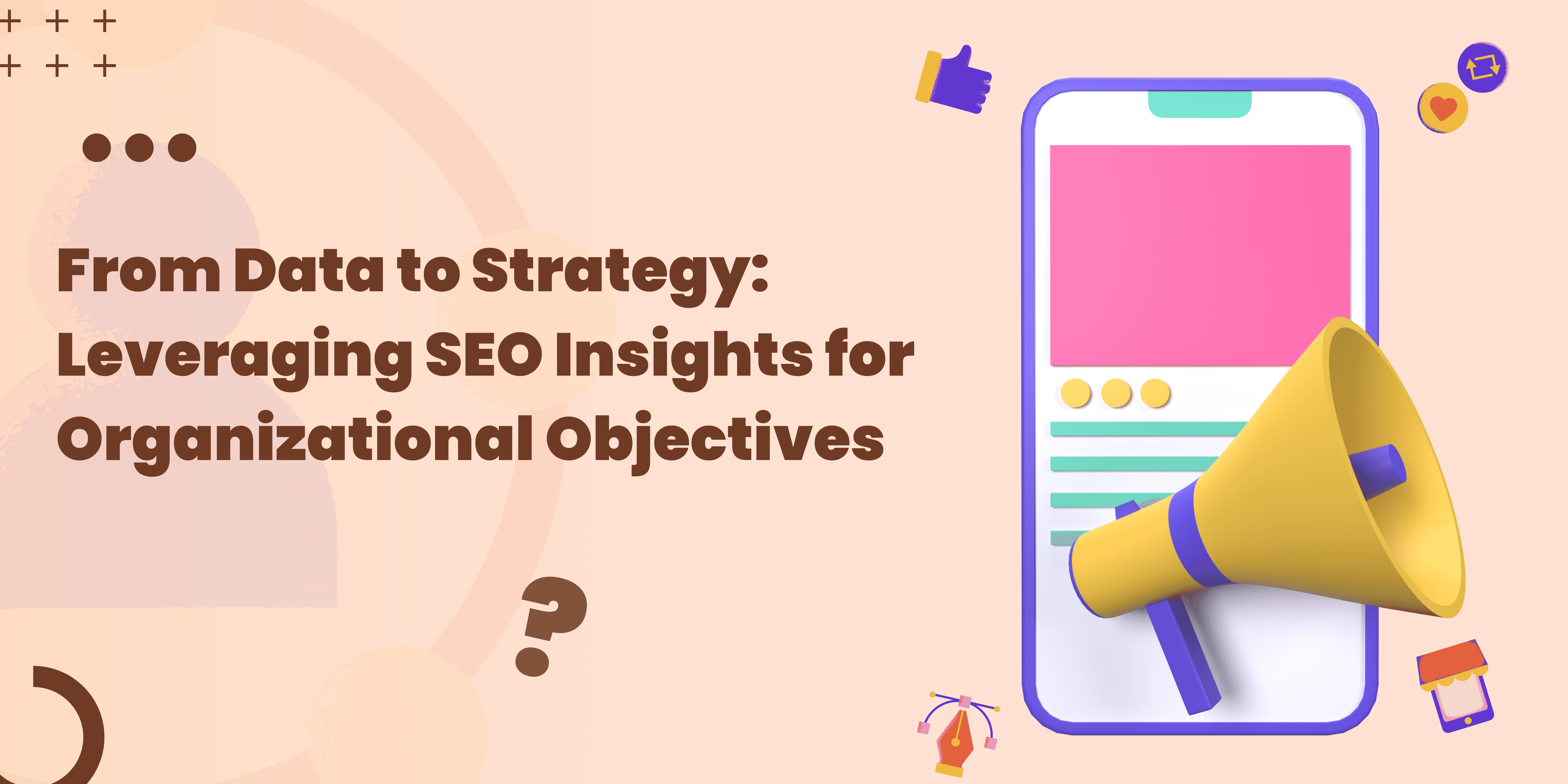 From Data to Strategy: Leveraging SEO Insights for Organizational Objectives| Cover Image