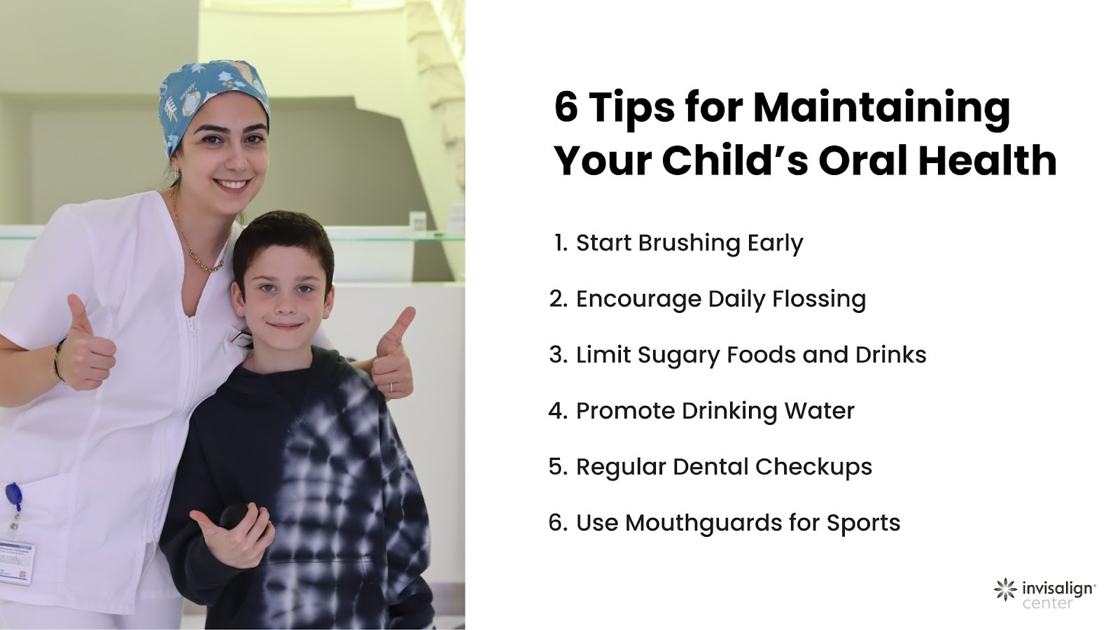 List of tips to maintain your child’s oral health provided by a Pediatric dentist at Invisalign Center