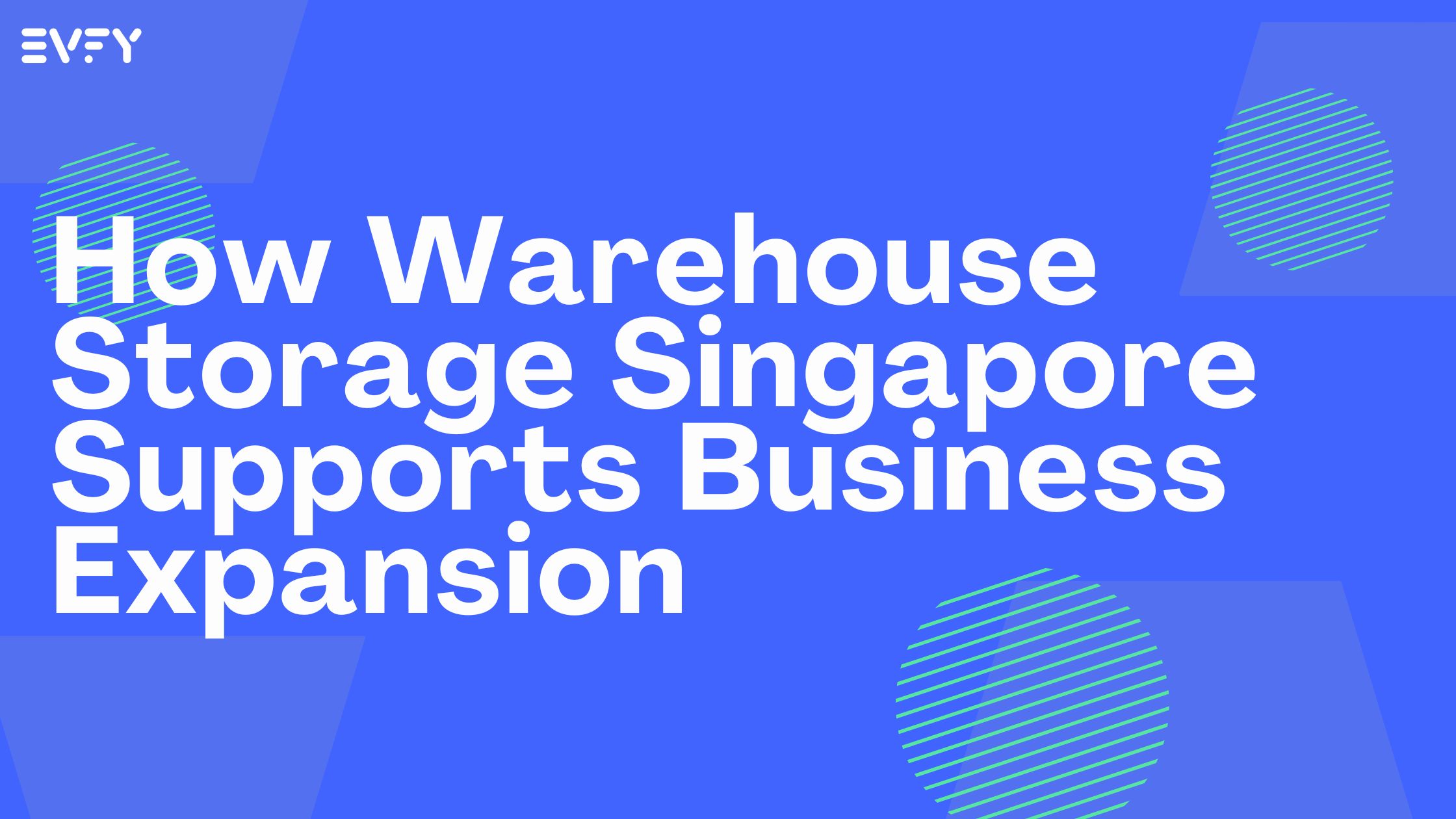 How Warehouse Storage Singapore Supports Business Expansion
