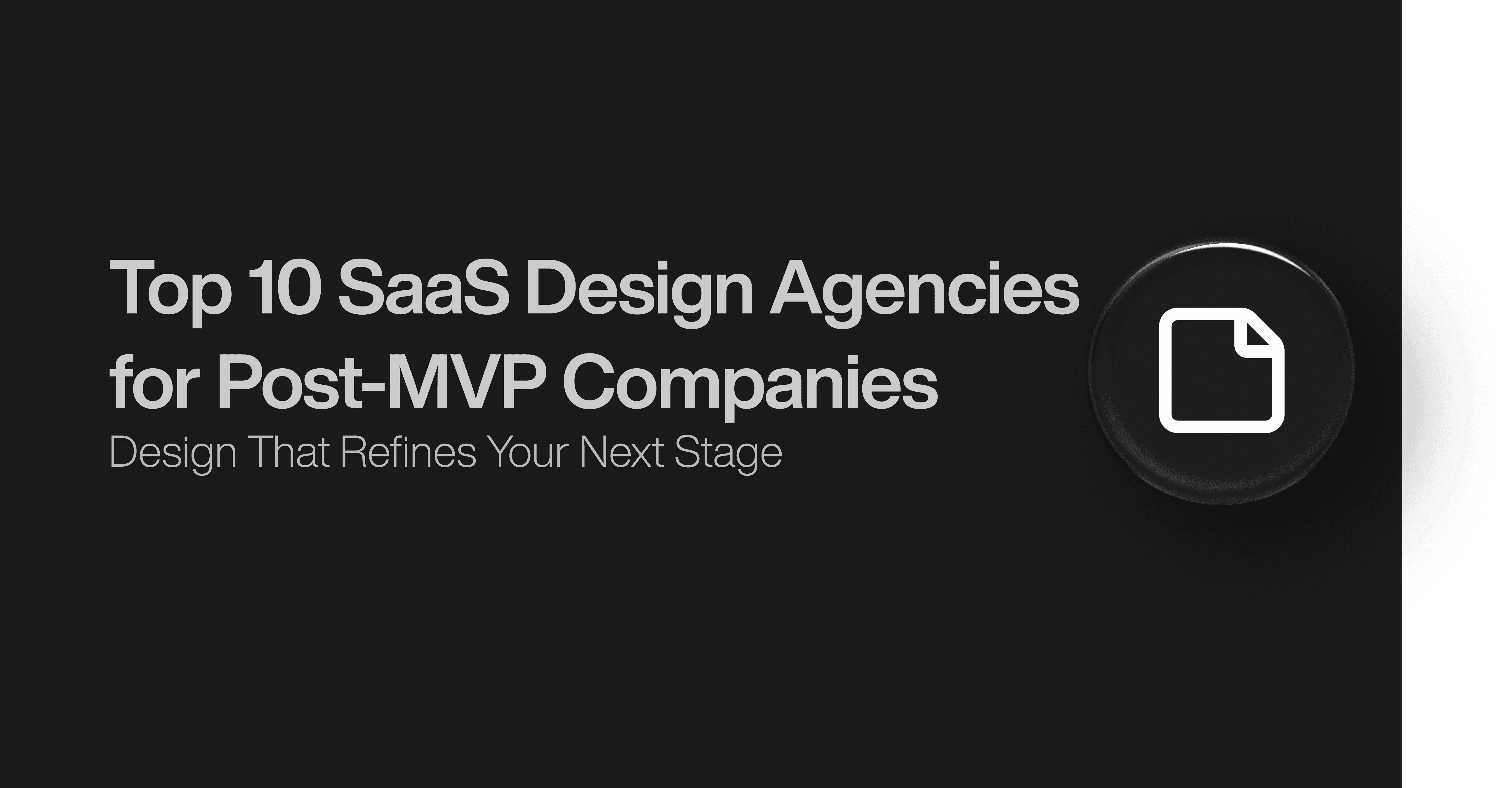 Top 10 SaaS Design Agencies for Post-MVP Companies