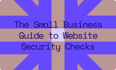 The Small Business Guide to Website Security Checks