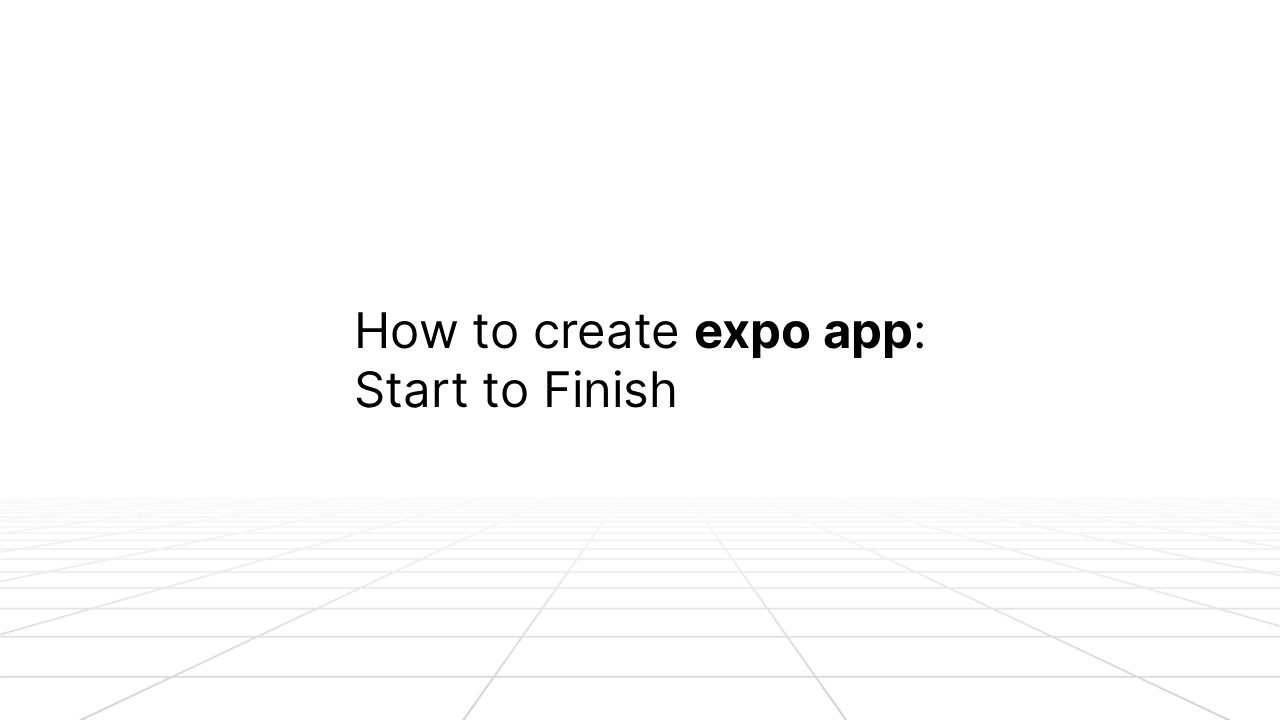 A minimalist slide with a white background and faint gray grid lines, displaying the title ‘How to create expo app: Start to Finish’ in centered black text.