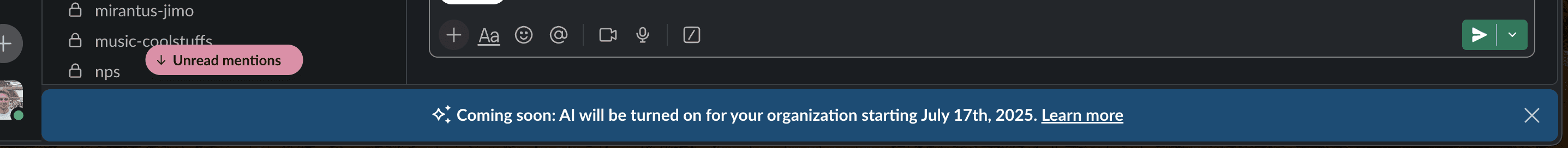 Slack uses a bottom banner to announce upcoming changes ("AI will be turned on for your organization starting July 17th") with a "Learn more" link, visible but non-intrusive.
