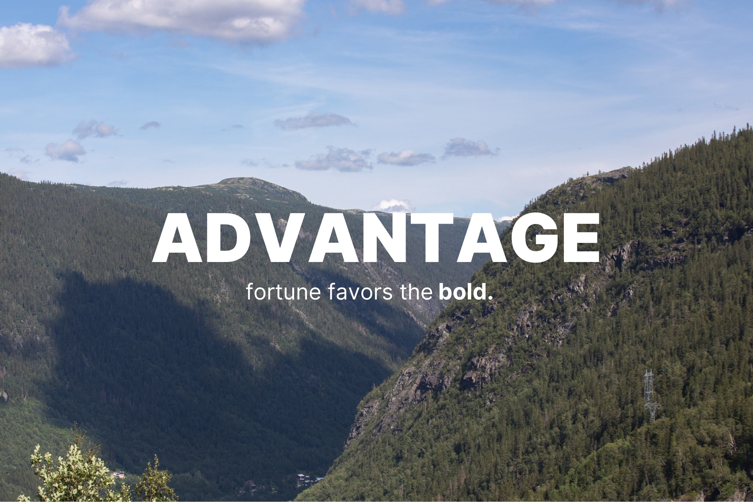 Areal shot of Norwegian mountains from Rjukan, summer sun is casting a shadow on the mountainside furthest away. In bold text it says ADVANTAGE, below is the slogan 'fortune favors the bold.'