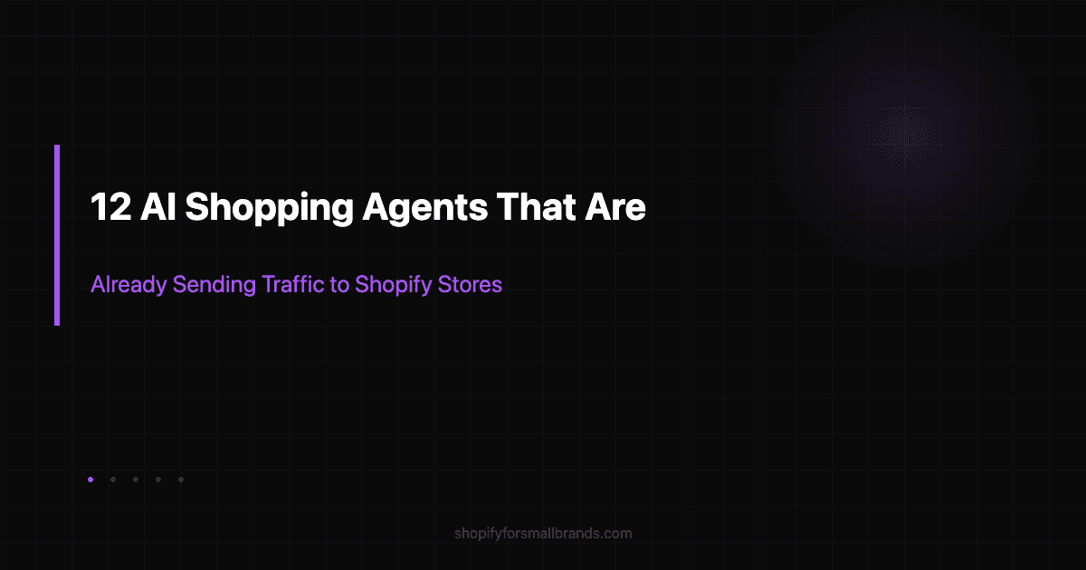 12 ai shopping agents that are already sending traffic to shopify stores shopify small brands blog