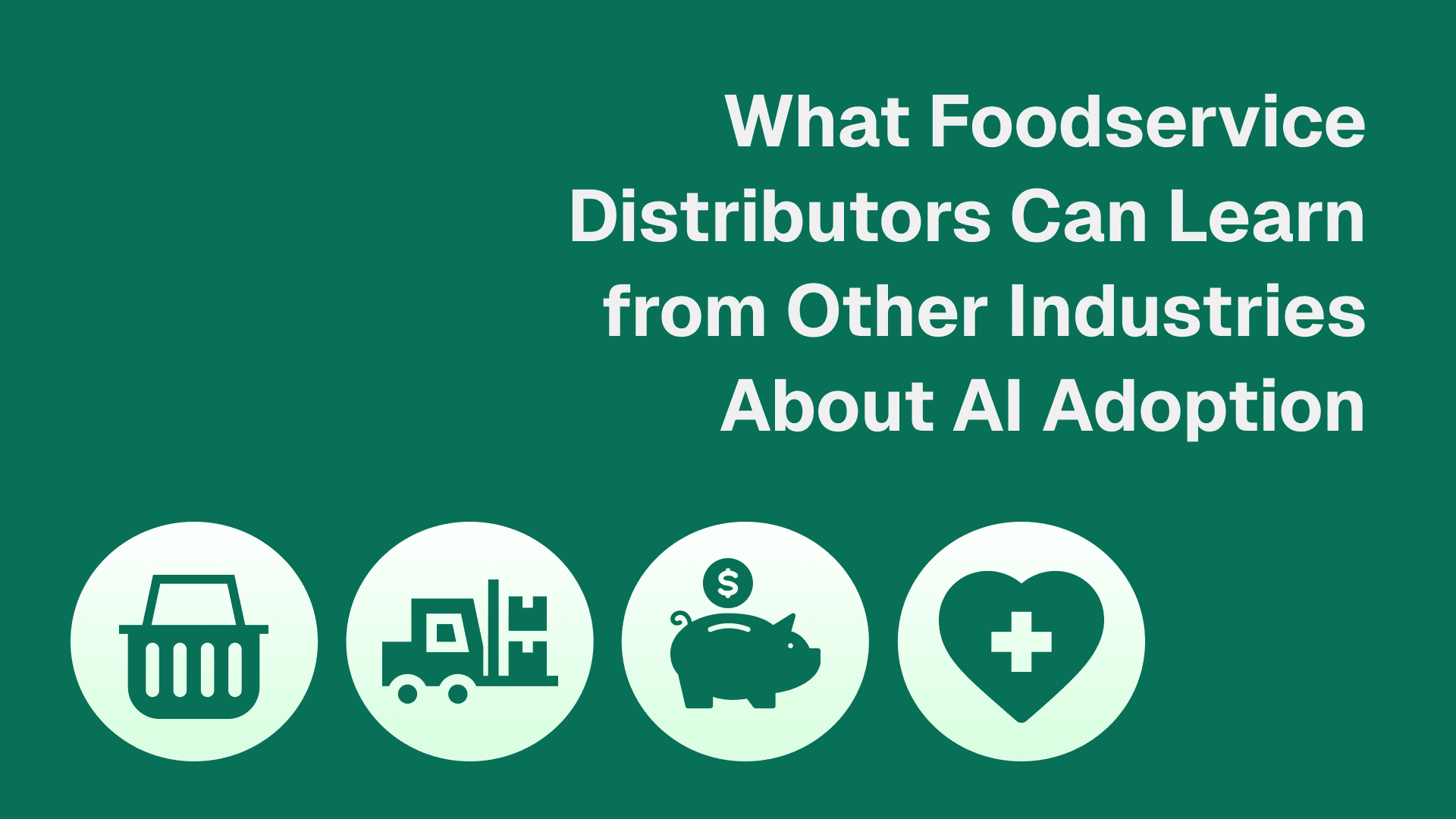 AI Lessons from other industries for Foodservice Distribution