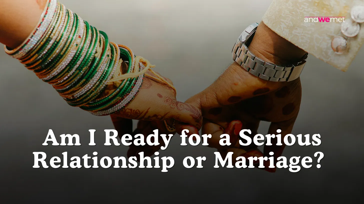 Indian bride and groom holding hands with mehndi and bangles representing readiness for serious relationship or marriage