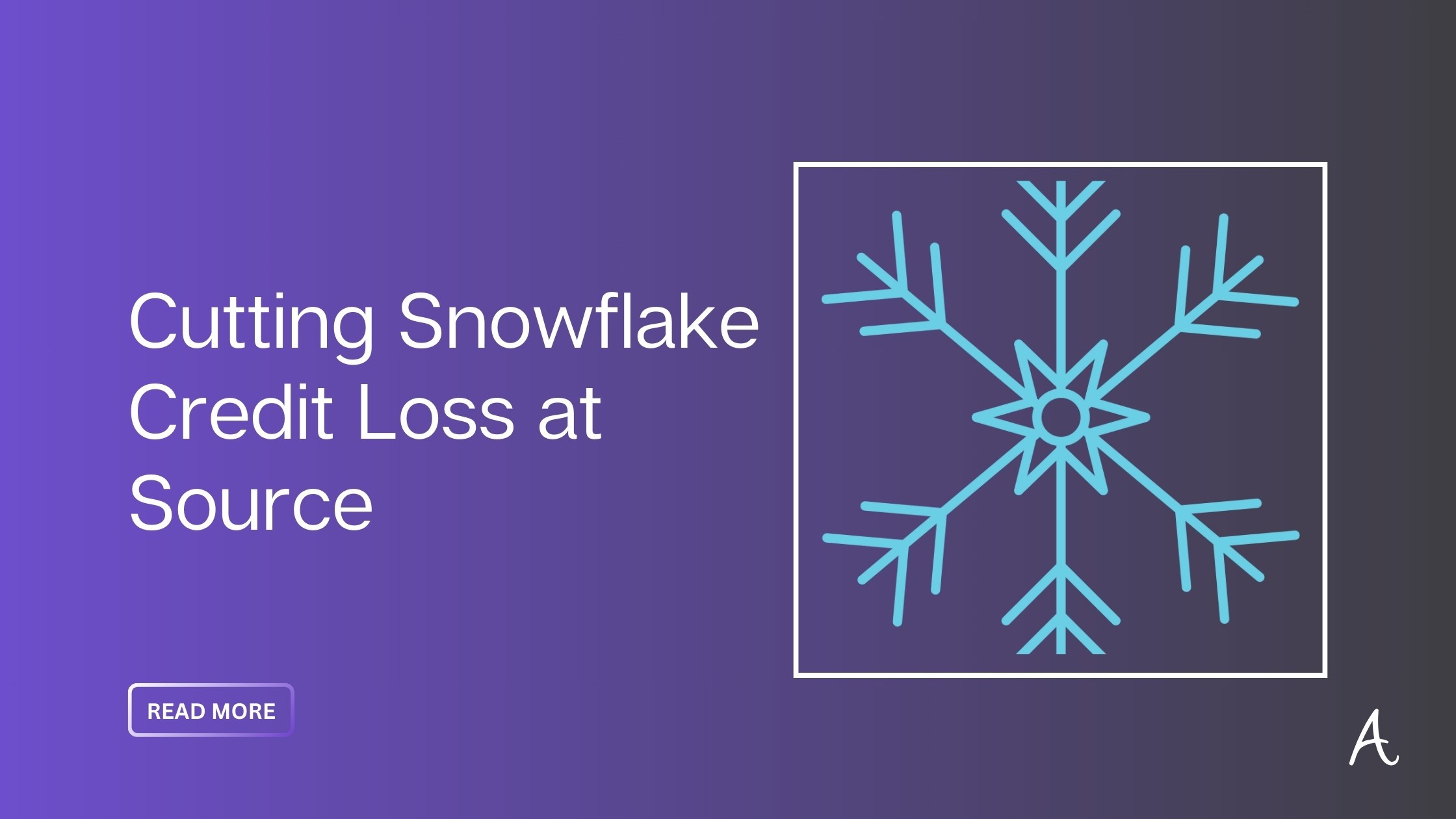 Cutting Snowflake Credit Loss at the Source