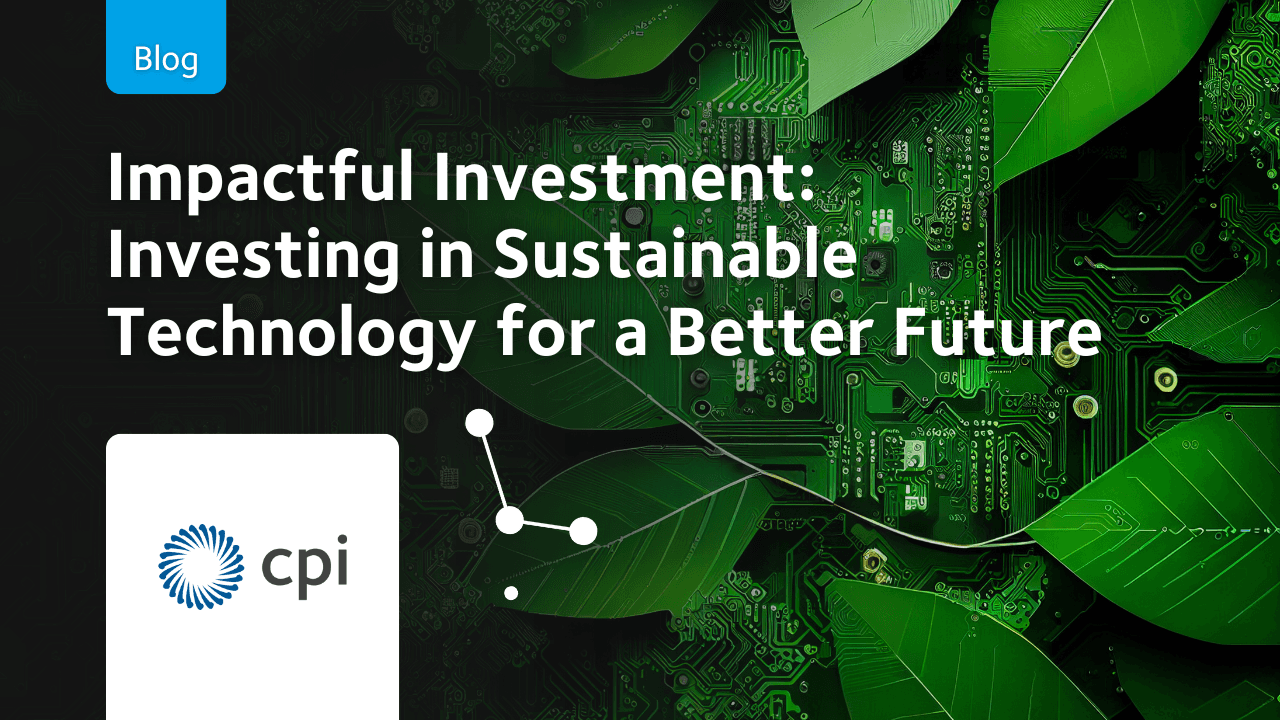 Impactful investment: Investing in sustainable technology for a better future