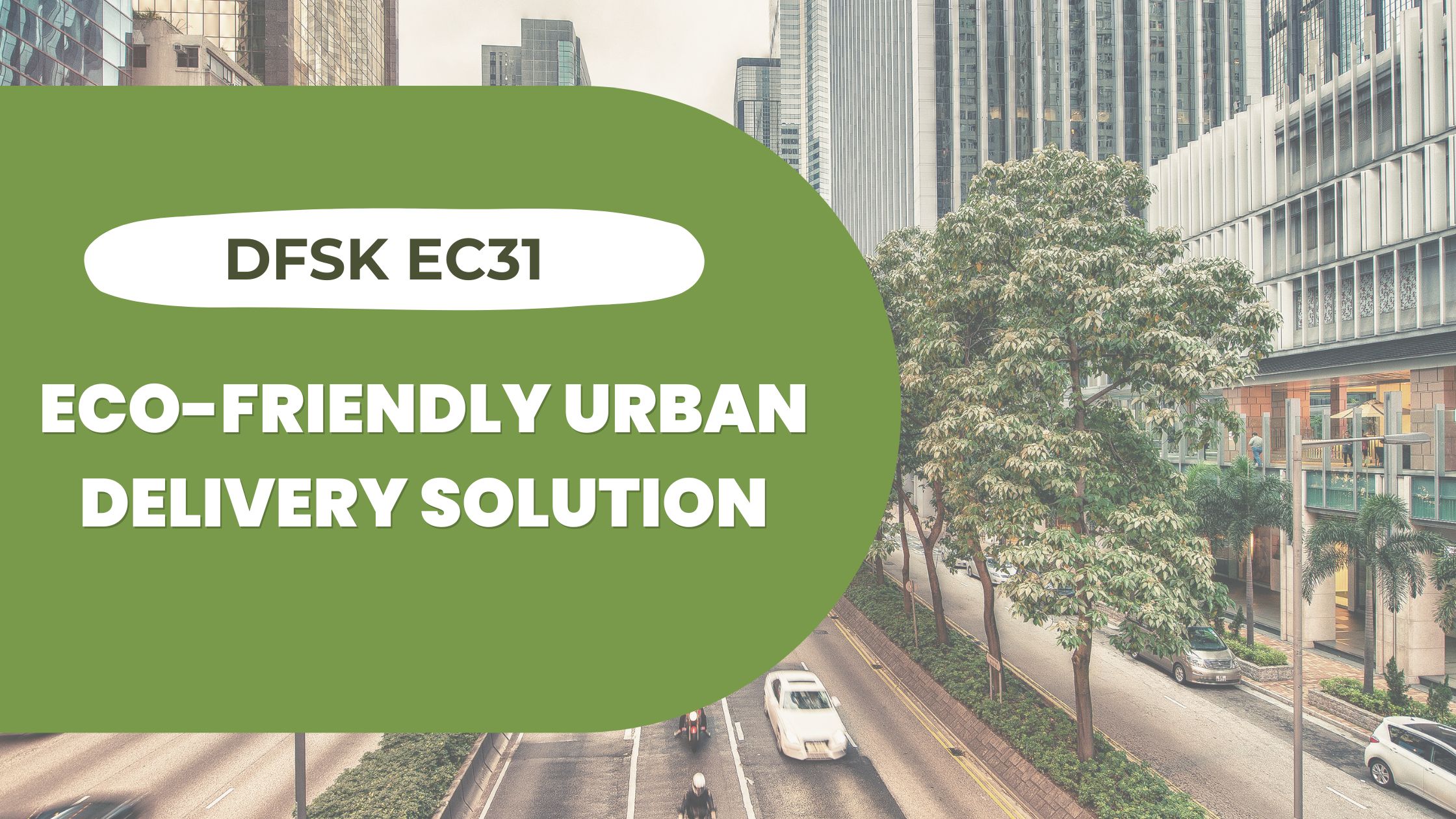 DFSK EC31 Eco-Friendly Urban Delivery Solution