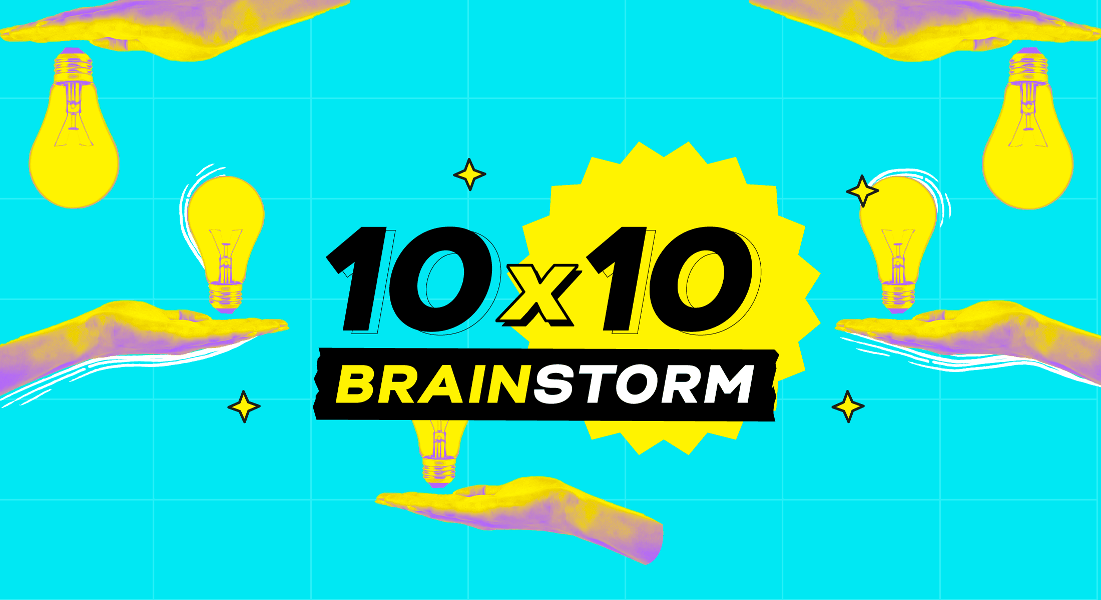 10x10 Brainstorm wide banner with multiple hands holding light bulbs and yellow starburst on bright cyan grid background