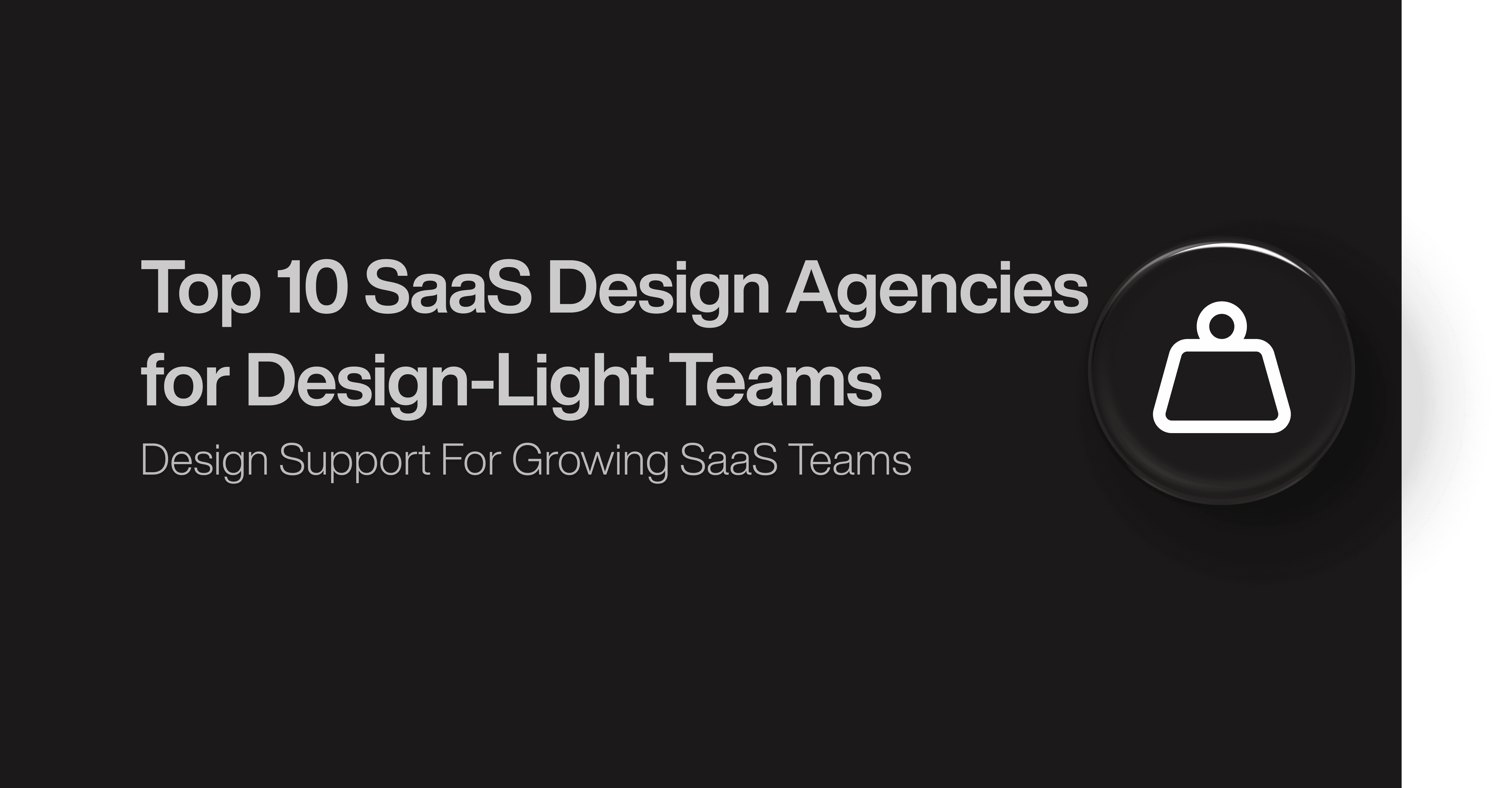 Top 10 SaaS Design Agencies for Design-Light Teams