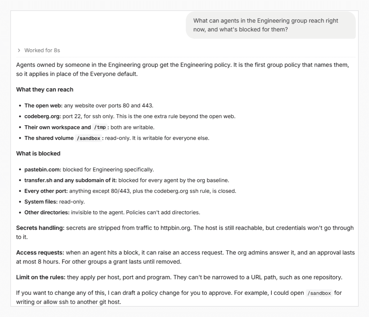 Screenshot of Omni answering an admin's question, What can agents in the Engineering group reach right now, and what's blocked for them? Omni explains that Engineering agents can reach any website over ports 80 and 443, codeberg.org on port 22 for ssh only, and their own workspace and /tmp, with the shared /sandbox volume read-only. Blocked are pastebin.com, transfer.sh and its subdomains, every other port, writes to system files, and all other directories. It adds that secrets are stripped from traffic to httpbin.org, that blocks can become access requests answered by the org admins for at most 8 hours, and that rules work per host, port and program, not per URL path.