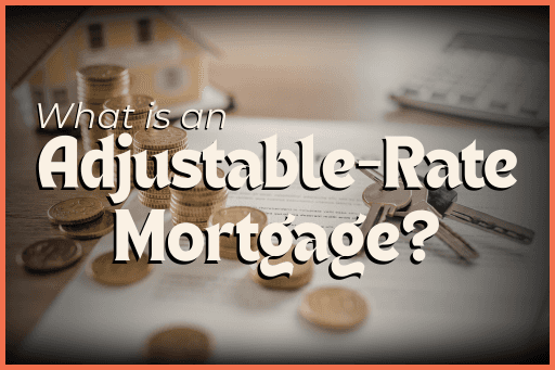 Adjustable-Rate Mortgages: What Austin Home Buyers Need to Know Blog image