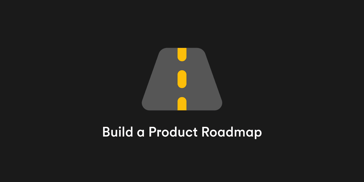 Road icon with a dashed yellow center line above text reading 'Build a Product Roadmap' on a dark background