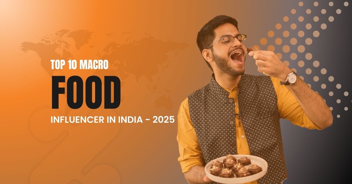 Top 10 Macro Food Influencers in India - 2025