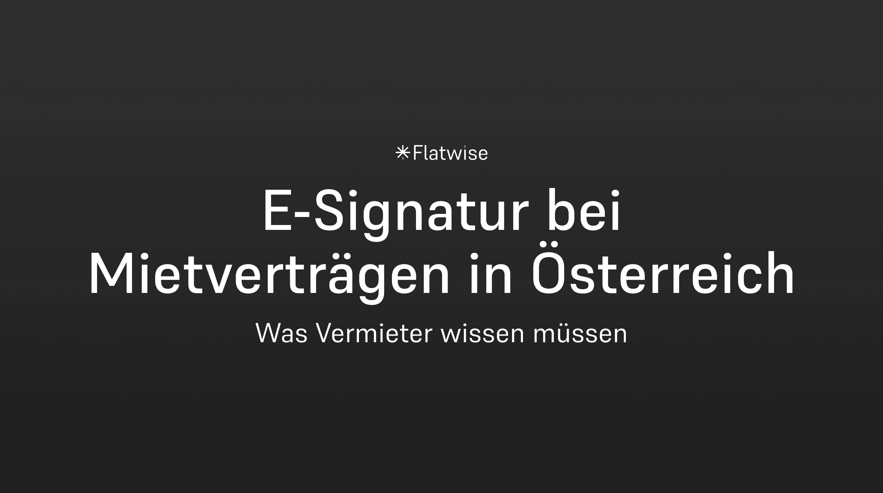 Das Titelbild zeigt den Titel "E-Signatur bei Mietverträgen in Österreich", den Untertitel "Was Vermieter wissen müssen" sowie das Flatwise Logo.