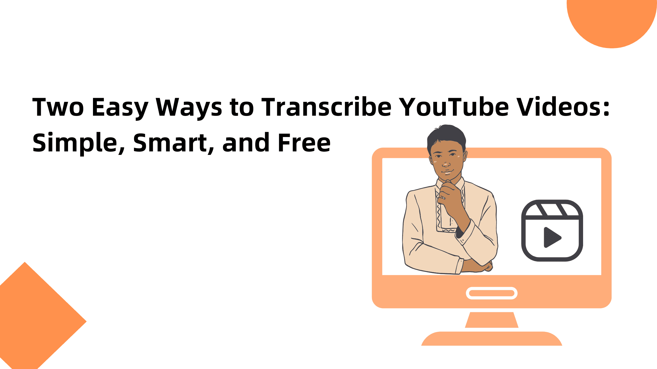 Two Easy Ways to Transcribe YouTube Videos: Simple, Smart, and Free