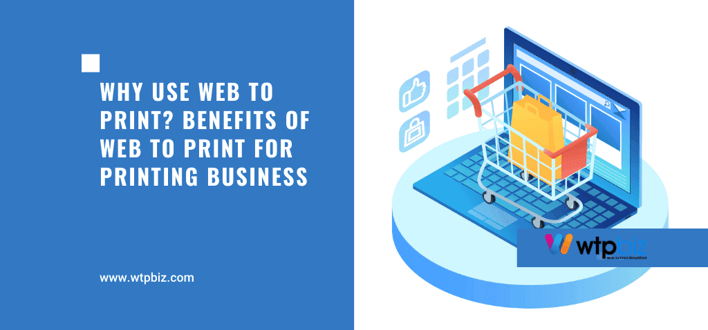 Benefits of Web to Print for Printing Business
