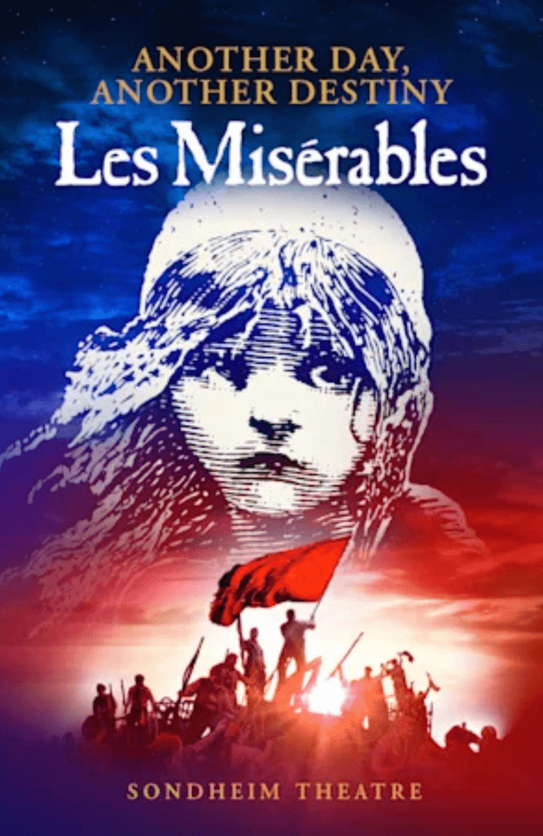 See the new production of Les Misérables, which is now playing in  London’s Sondheim Theatre