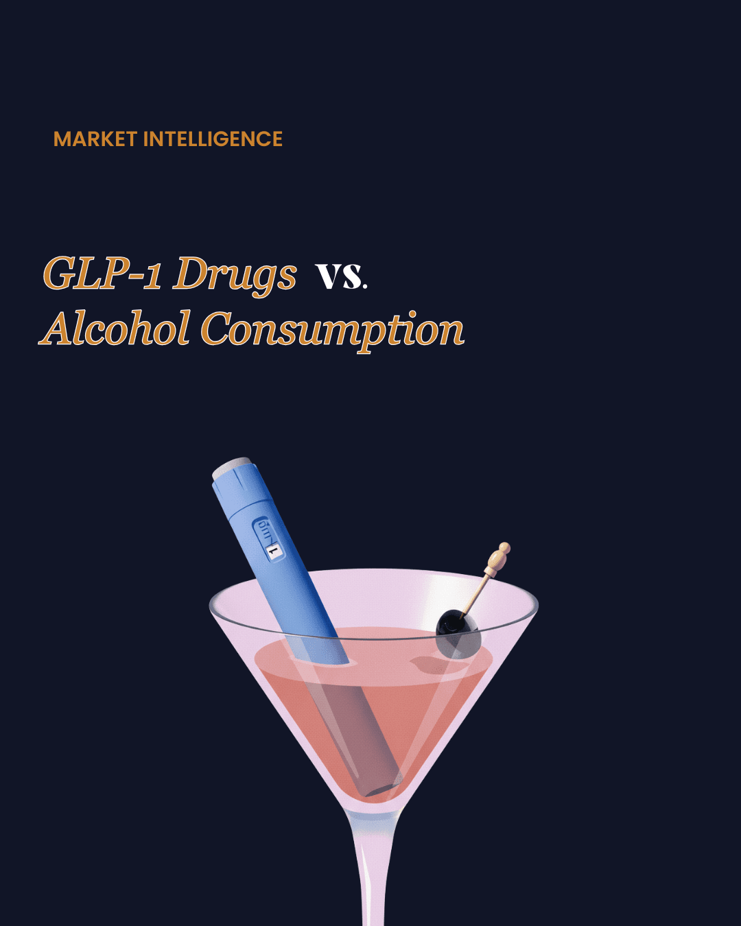A dark blue presentation slide titled 'Market Intelligence: GLP-1 Drugs vs. Alcohol Consumption.' The visual features a stylized cocktail glass containing a dark liquid and a garnish, with a blue medical injection pen (representing GLP-1 drugs) leaning against the glass as if it were a stirrer.