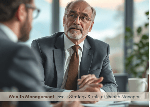 Wealth Management: Invest Strategy & Role of Wealth Managers