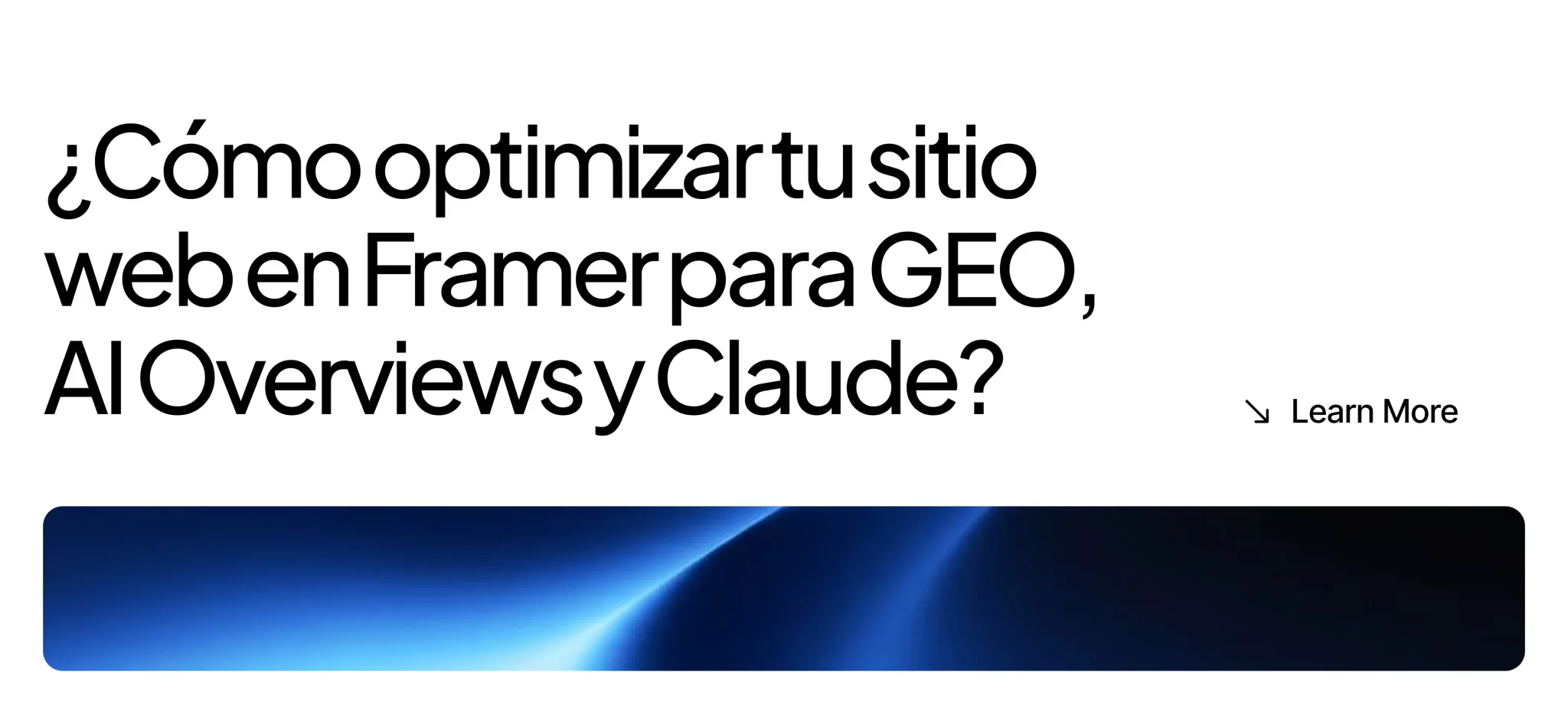 Hero de landing sobre optimización de sitios web en Framer para GEO, AI Overviews y Claude, con botón “Learn More” y banda azul degradada