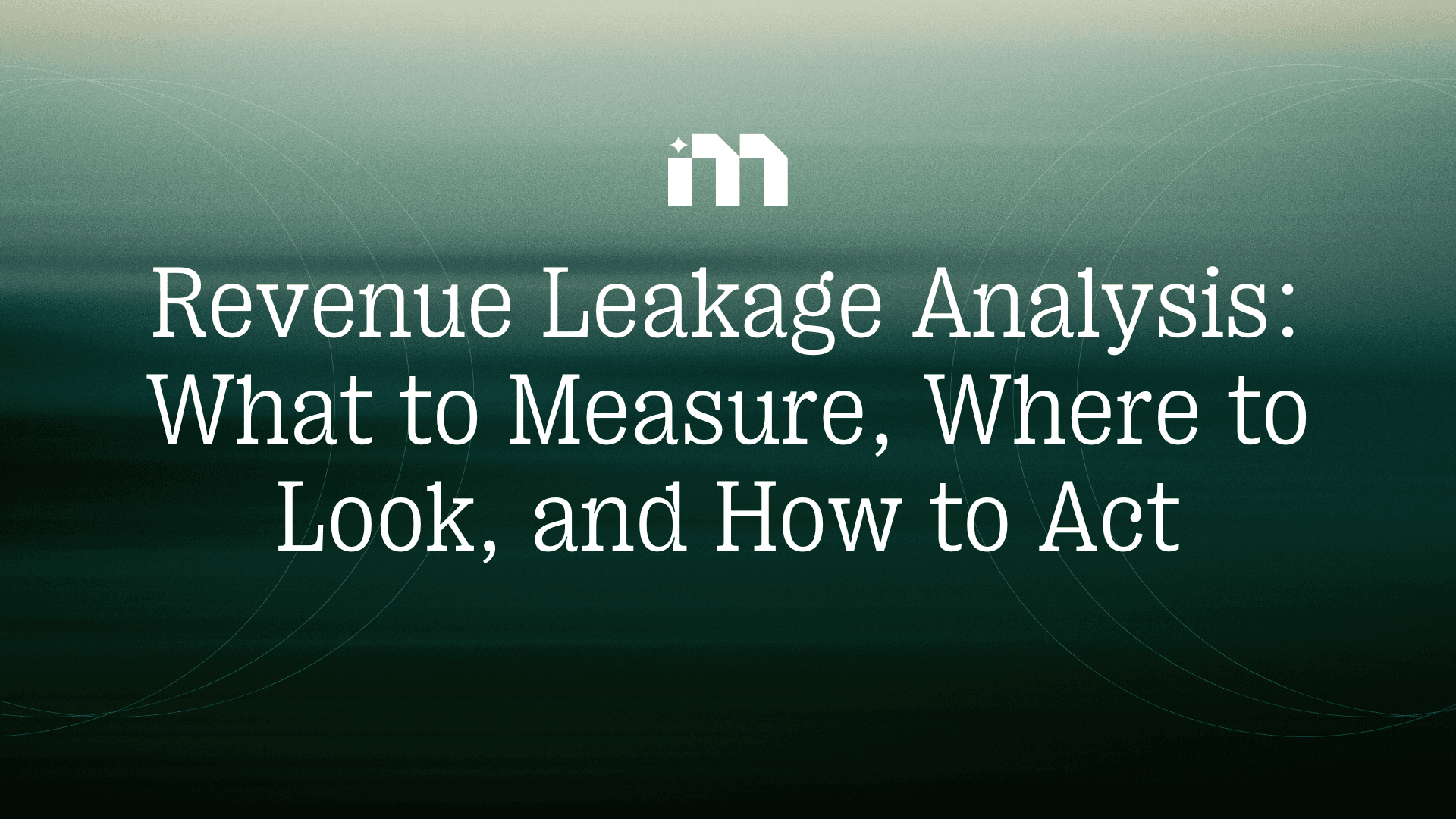 Revenue Leakage Analysis: What to Measure, Where to Look, and How to Act