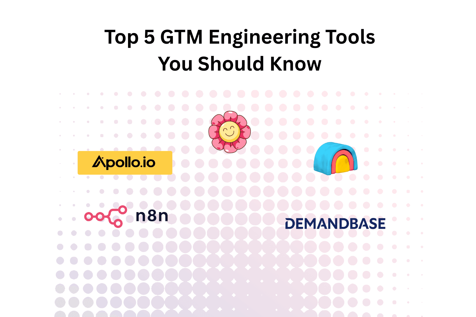Top 5 GTM Engineering Tools You Should Know