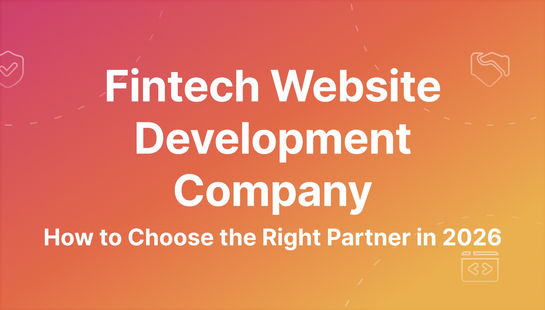 Fintech Website Development Company: How to Choose the Right Partner in 2026