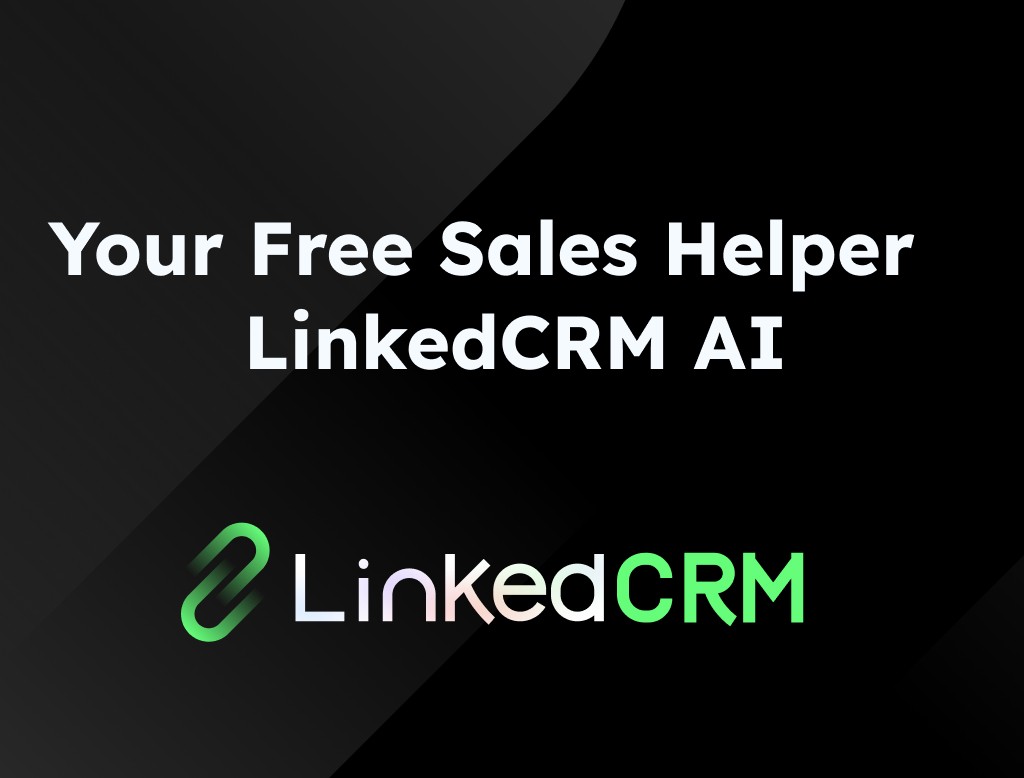 Your Free Sales Helper ： LinkedCRM AI