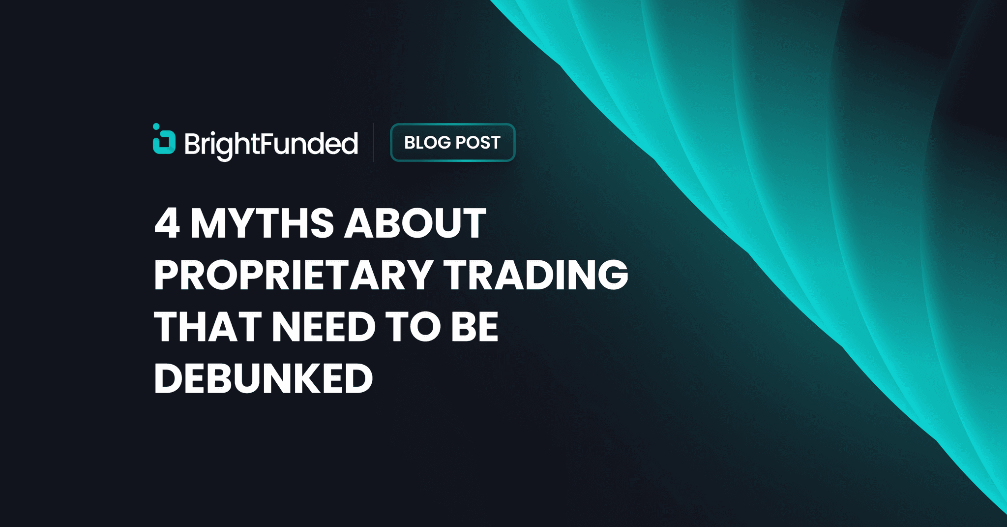 4 Myths About Proprietary Trading That Need to Be Debunked BrightFunded