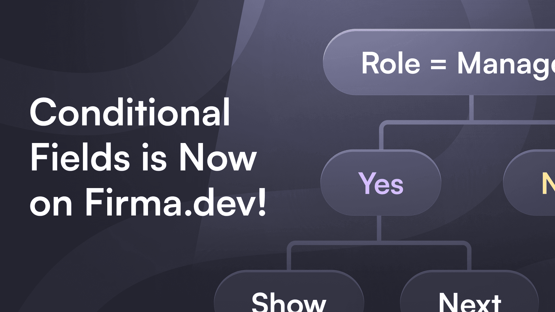 Alt text: "Dark-themed graphic with a flowchart showing decision paths for 'Role = Manager.' Text reads 'Conditional Fields is Now on Firma.dev!' conveying a professional tone."