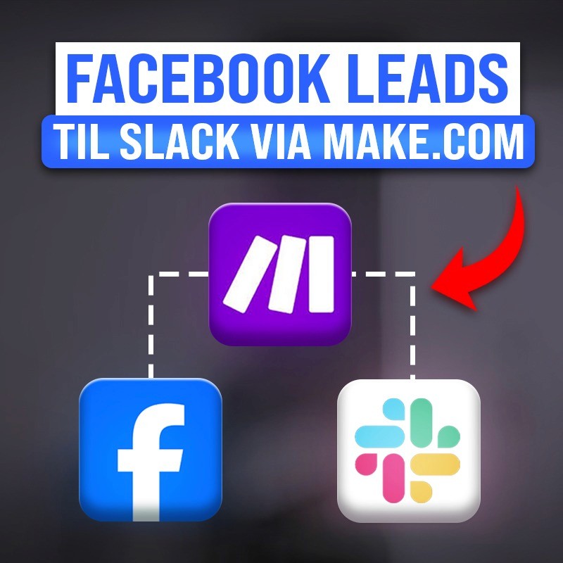 Slack-beskeder fra Facebook-leads via Make.com (Dansk guide)