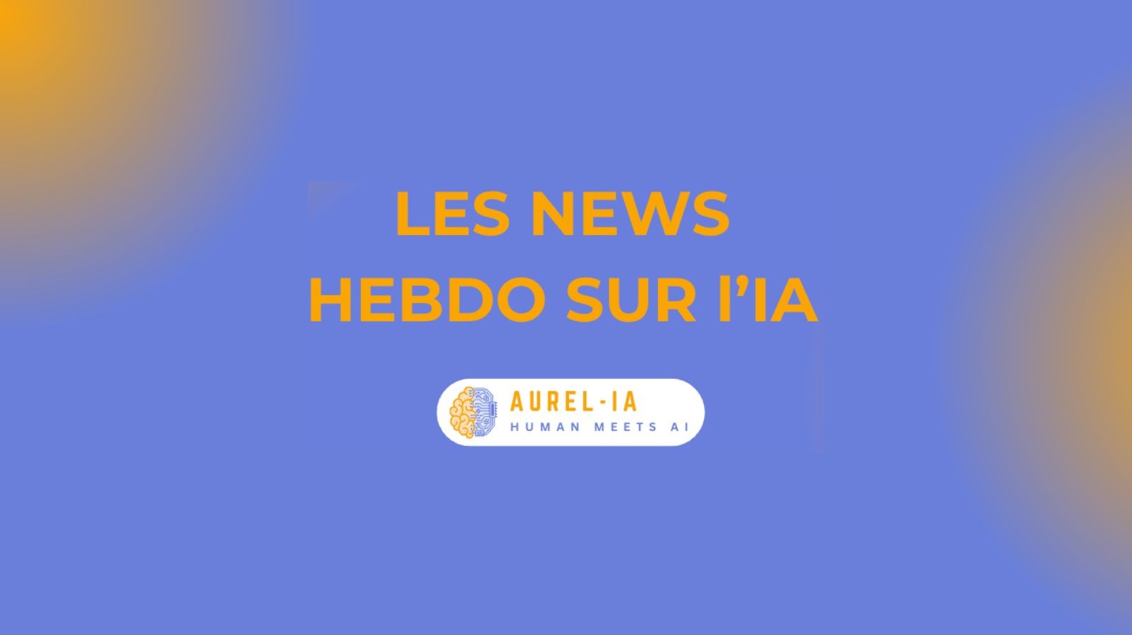 Hebdos de l'IA Aurel-IA