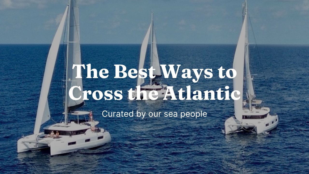 The best ways to sail across the Atlantic Ocean