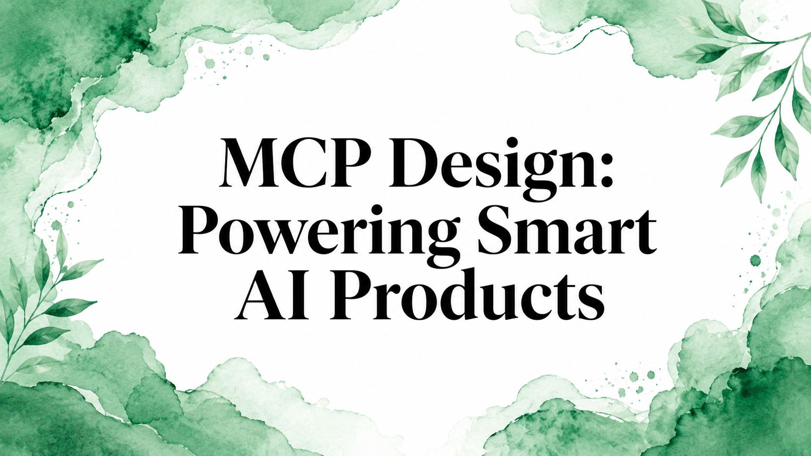 MCP Design: Powering Smart AI Products