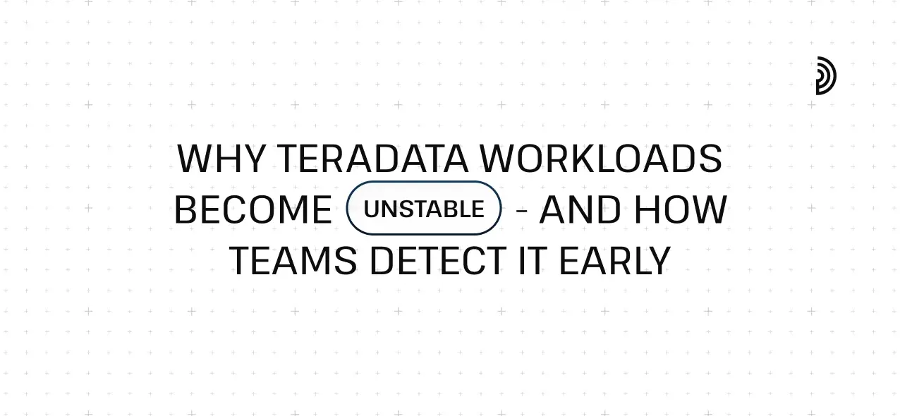 Why Teradata Workloads Become Unstable - And How Teams Detect It Early 