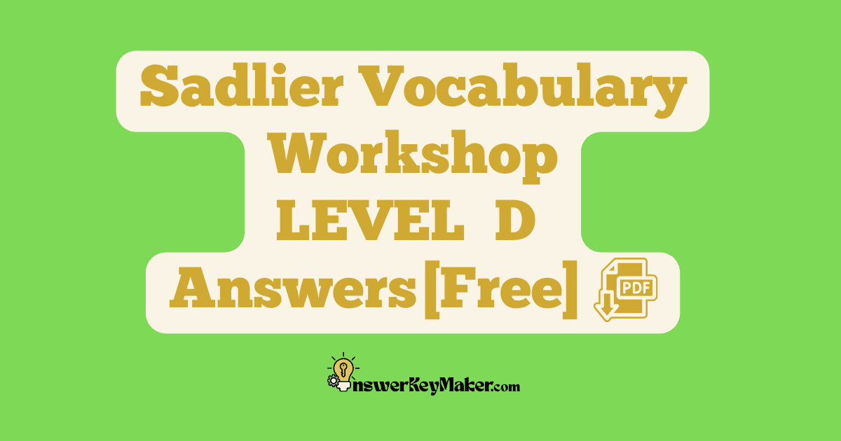 Download free Sadlier Vocabulary Workshop LEVEL D PDF with answer key for all 15 units.