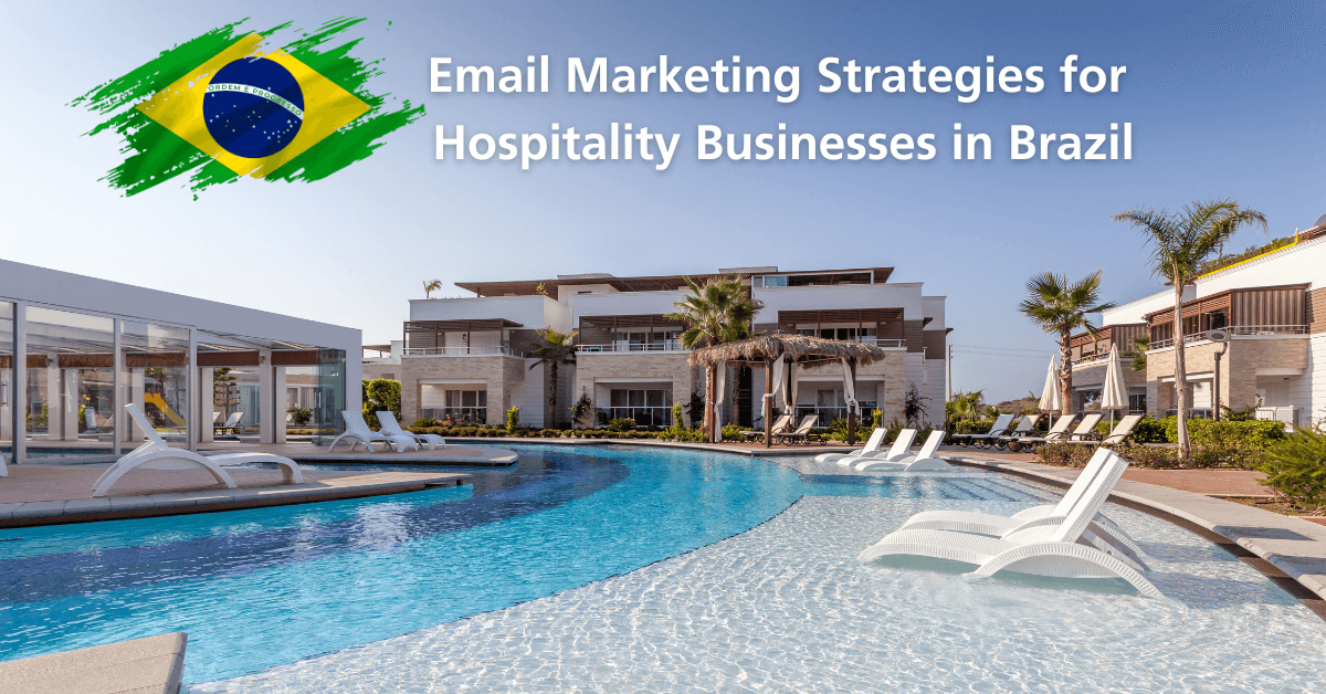 Best Email Marketing Strategies for Hospitality Businesses in Brazil