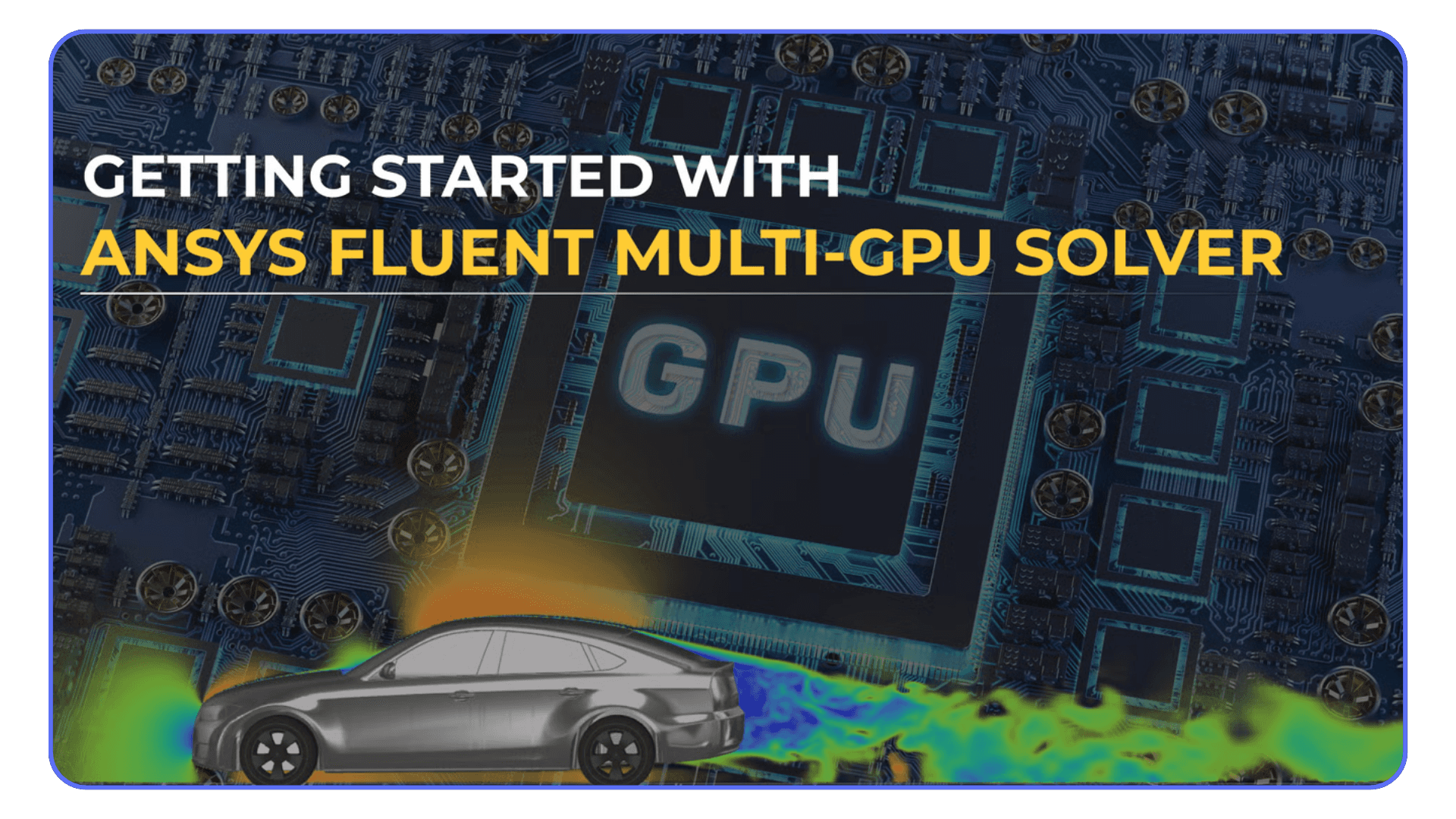 Concept image showing a car with fluid dynamics simulation effects and a GPU chip background, symbolizing ANSYS Fluent’s multi-GPU solver capabilities.