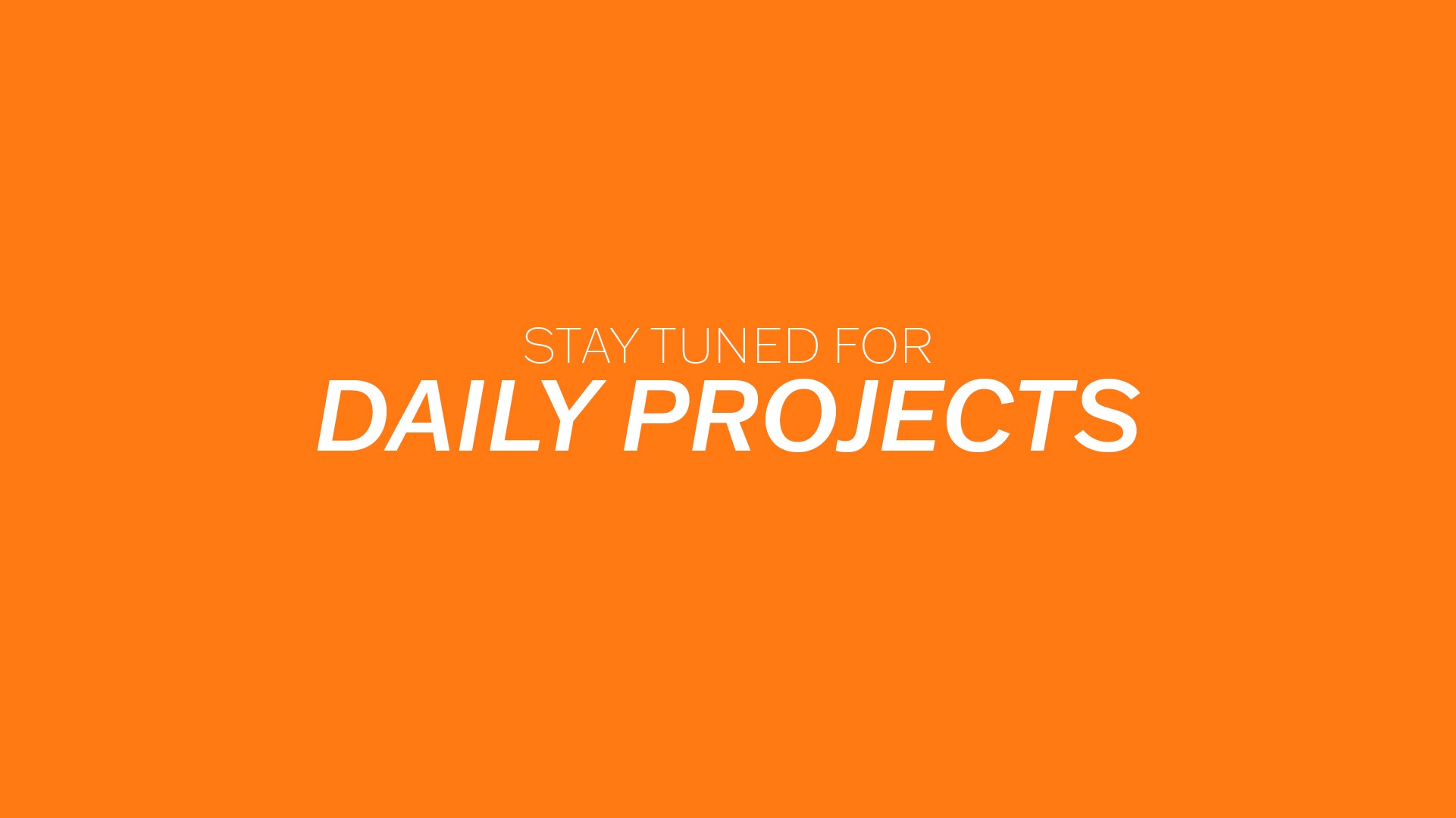 Header graphic that displays "Stay tuned for Daily Projects""