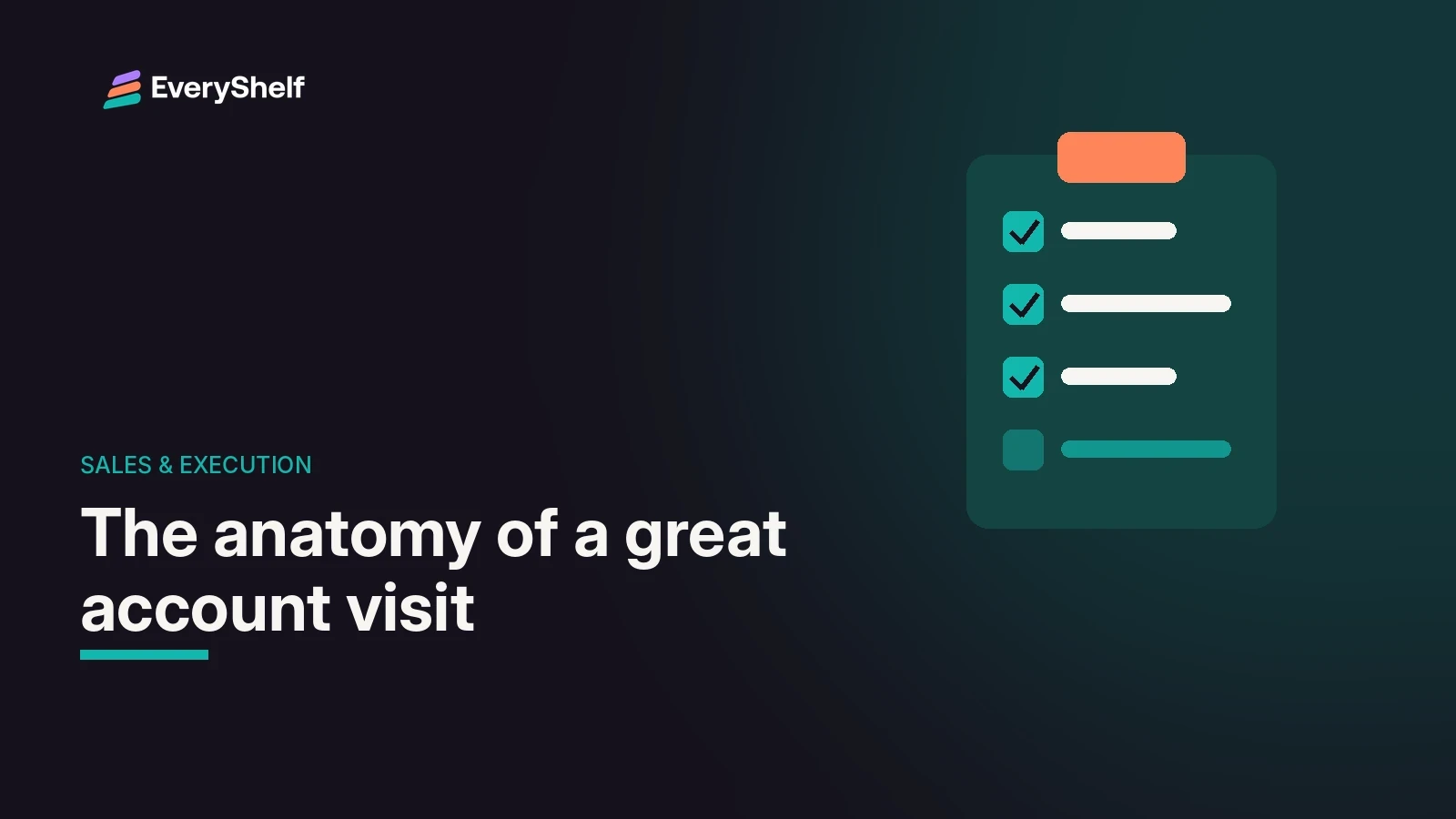 Illustrated clipboard with ticked checkboxes in EveryShelf teal and orange on a dark background, with the title The Anatomy of a Great Account Visit