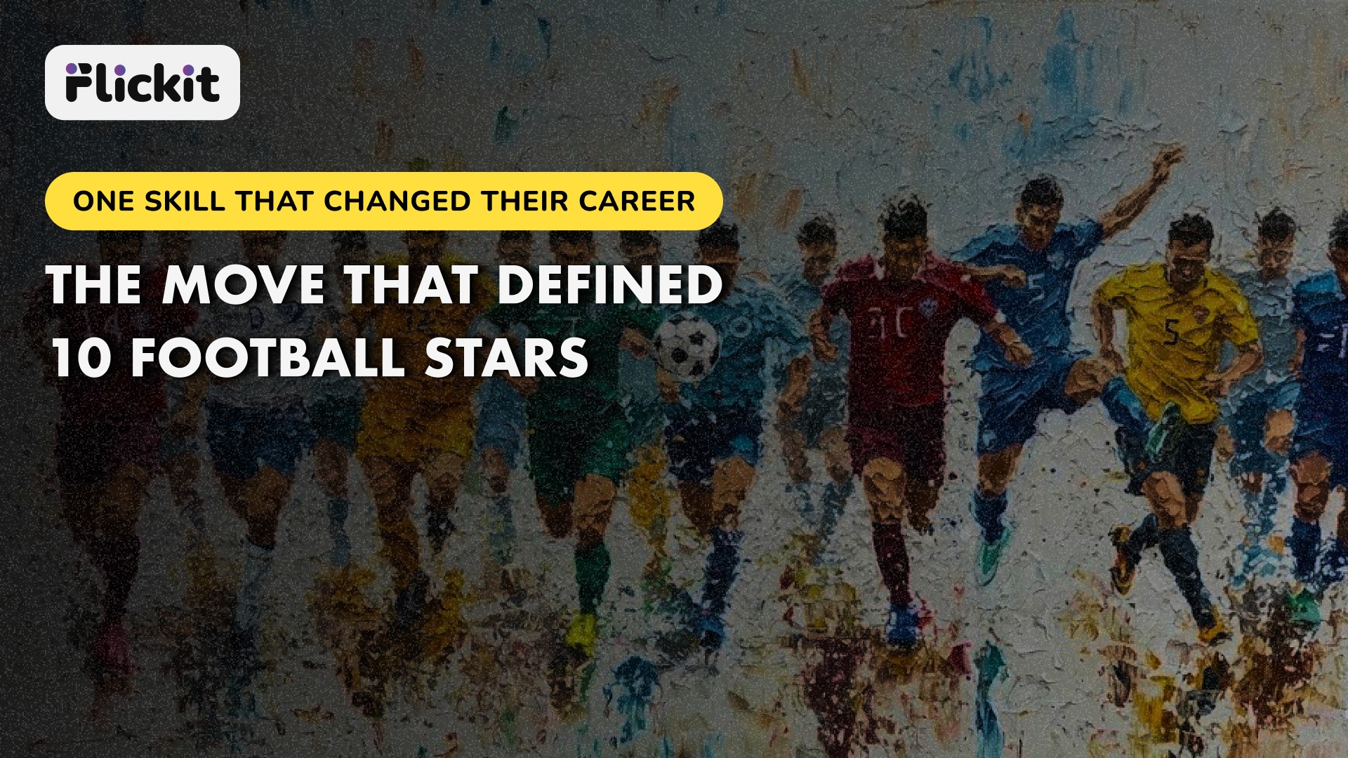 One Skill That Changed Their Career: The Move That Defined 10 Football Stars