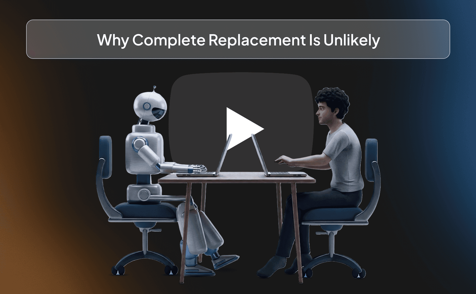 Why complete replacement is unlikely
