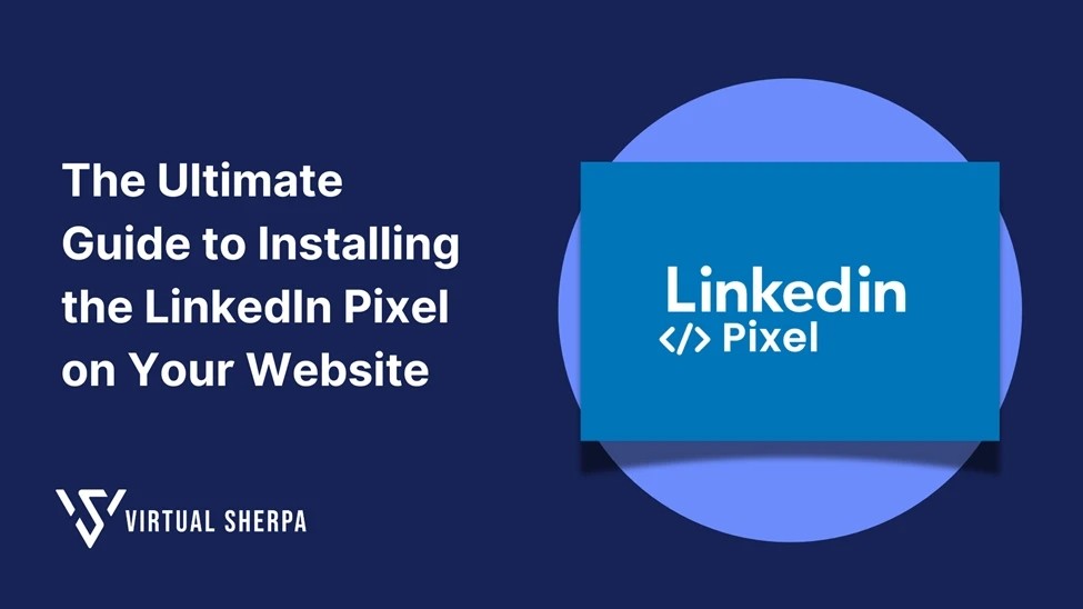 The Ultimate Guide to Installing the LinkedIn Pixel on Your Website