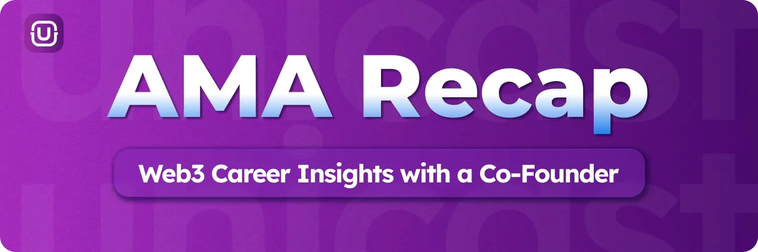 AMA Recap Unicast Web3 Career Insight 